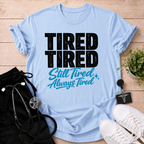 Always Tired T-Shirt