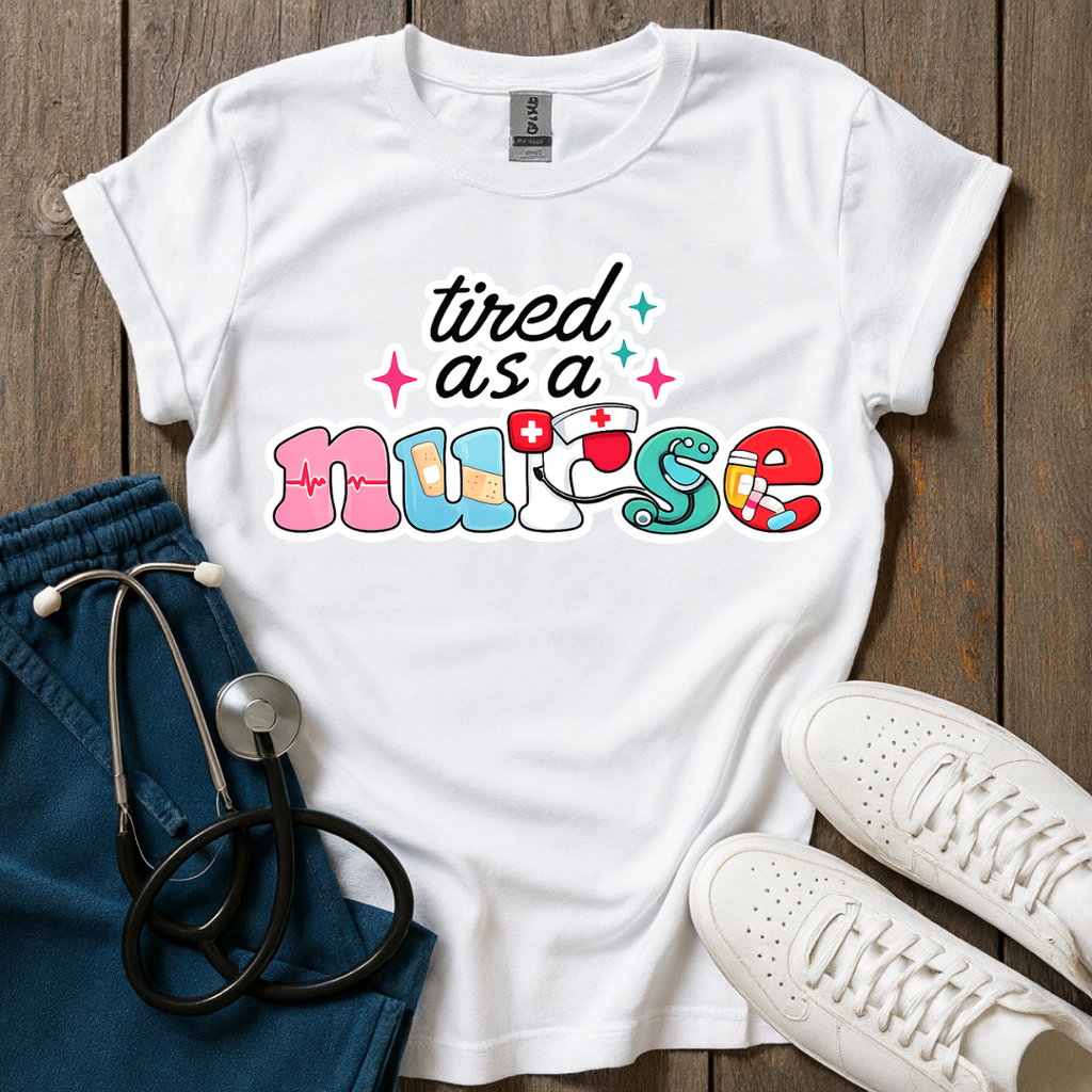 Tired As A Nurse T-Shirt