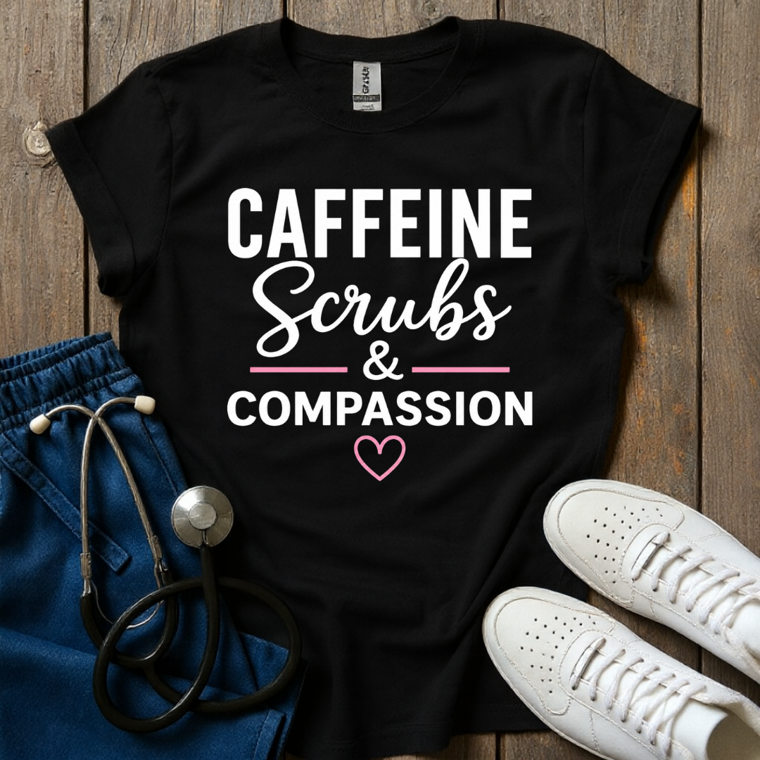 Caffeine Scrubs and Compassion T-Shirt