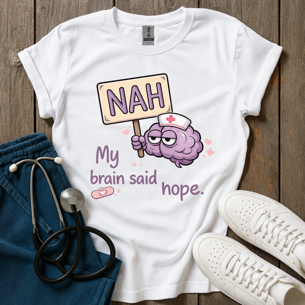 Brain Said Nope T-Shirt
