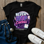 Never Stop Caring T-Shirt