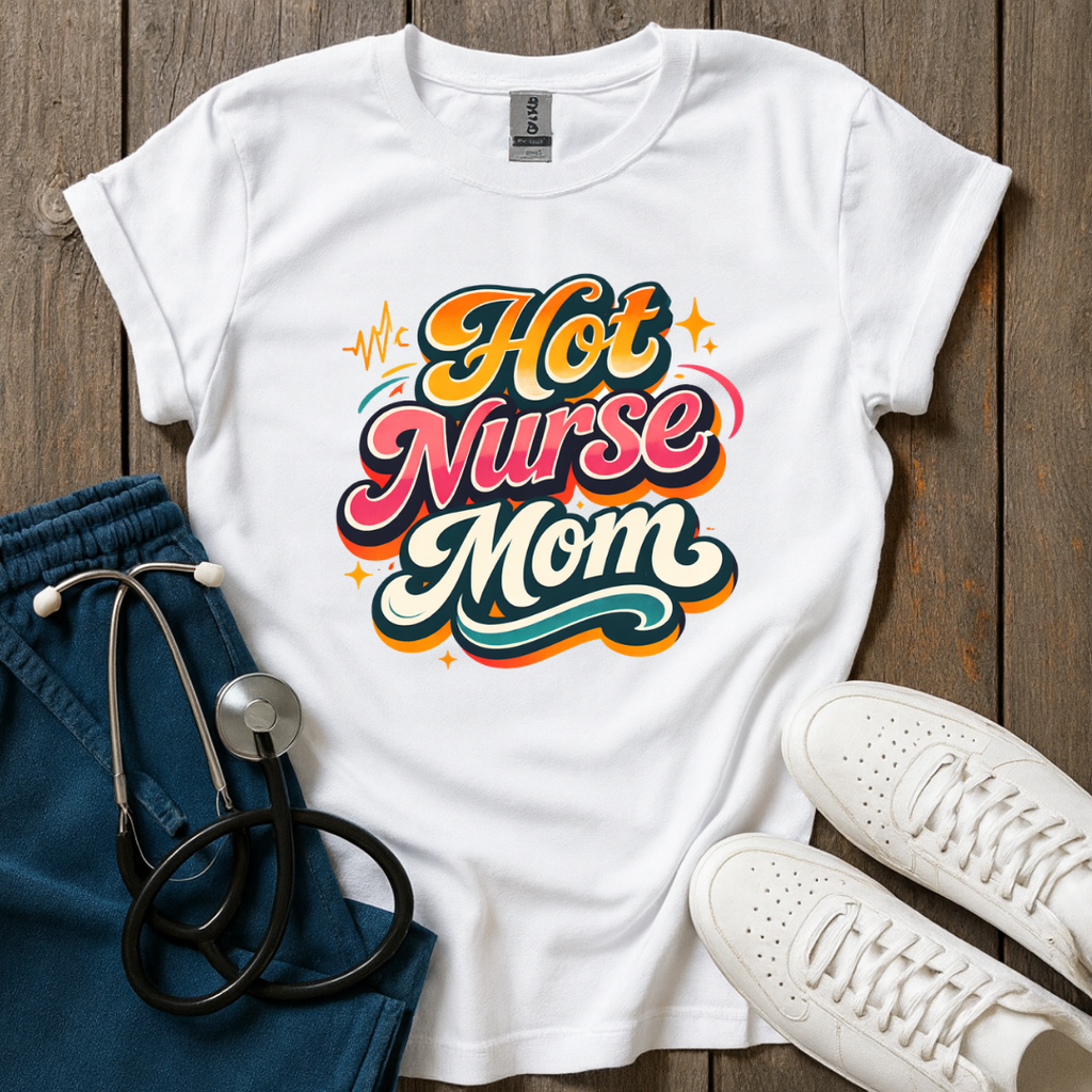 Hot Nurse Mom T-Shirt