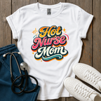 Hot Nurse Mom T-Shirt