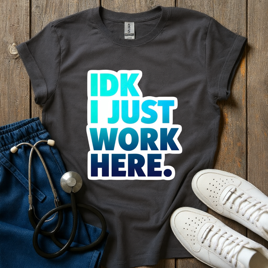 I Just Work Here T-Shirt
