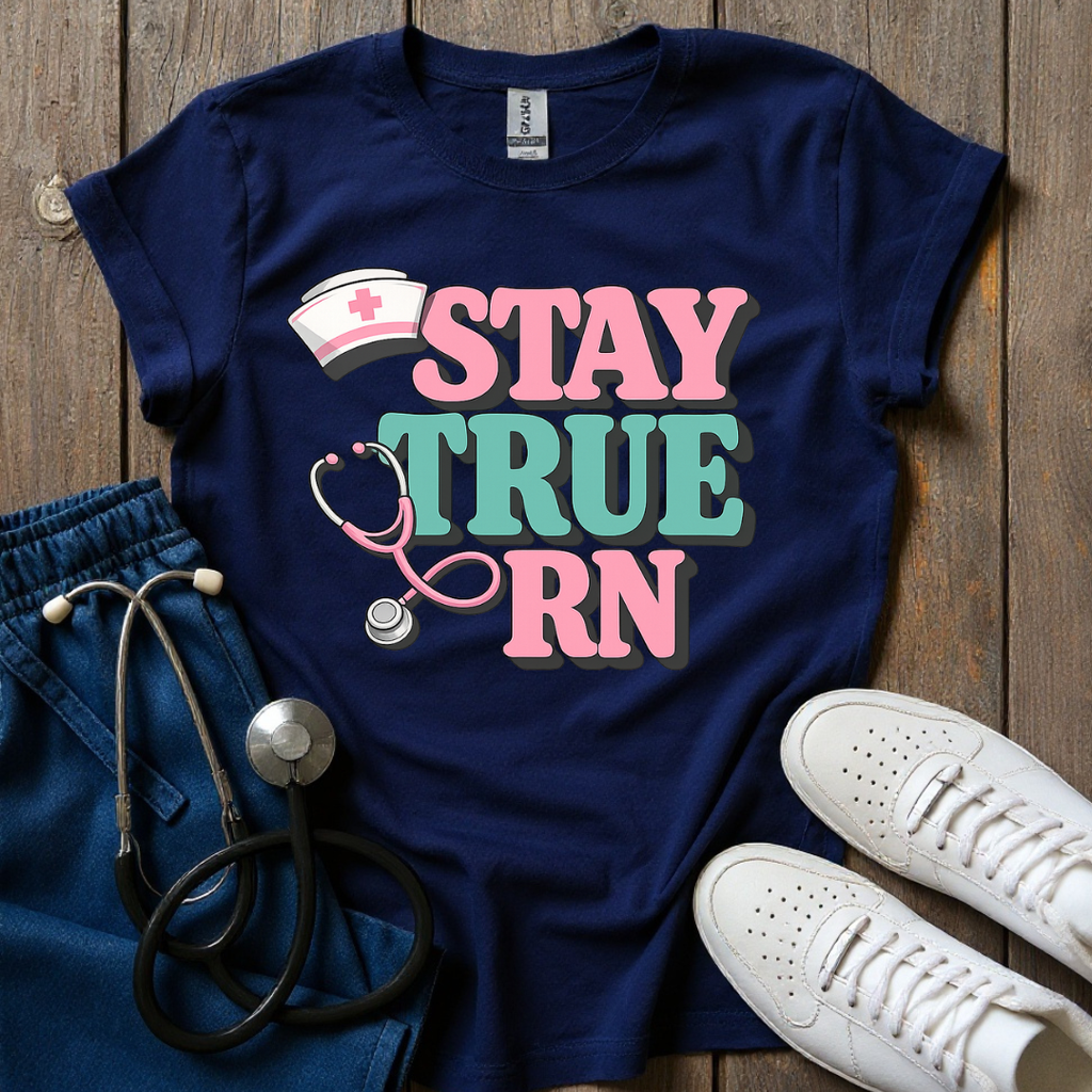 Stay True RN T-Shirt