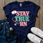 Stay True RN T-Shirt