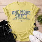 One More Shift T-Shirt