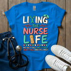 Living The Nurse Life T-Shirt