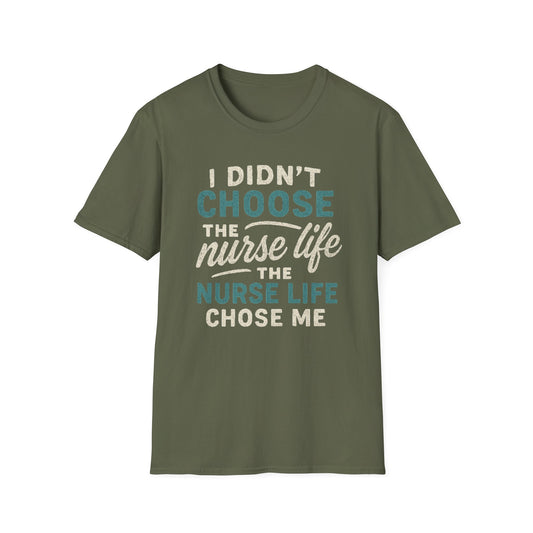 Nurse Life Chose Me T-Shirt