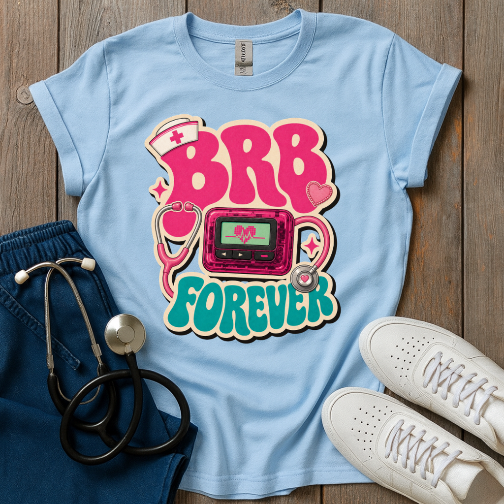 BRB Forever T-Shirt