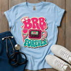 BRB Forever T-Shirt