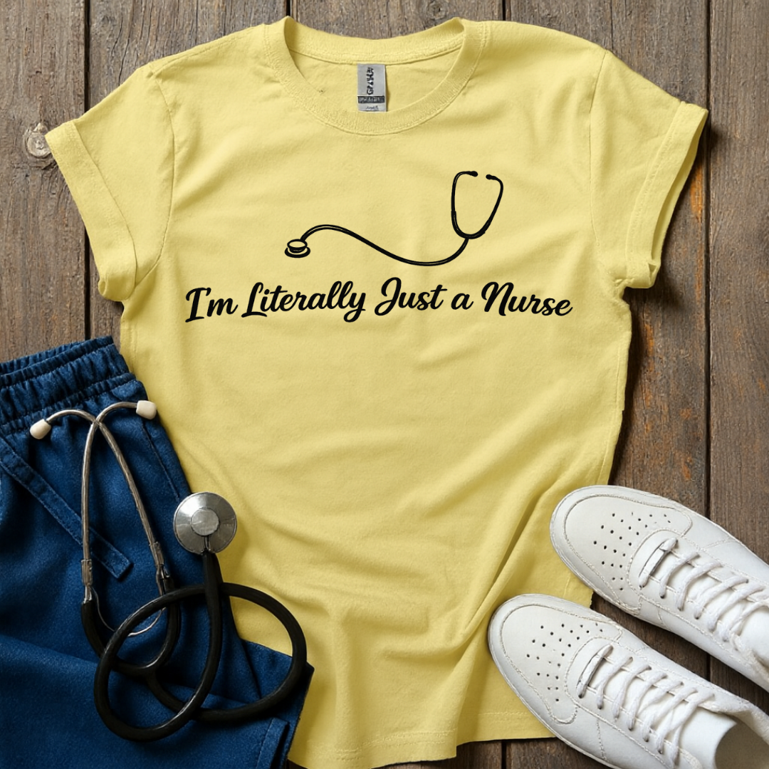 Literally Just A Nurse T-Shirt