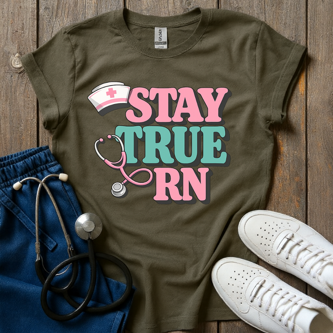 Stay True RN T-Shirt