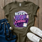 Never Stop Caring T-Shirt