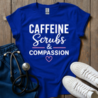 Caffeine Scrubs and Compassion T-Shirt