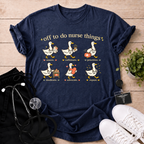 Off To Do Nurse Things T-Shirt