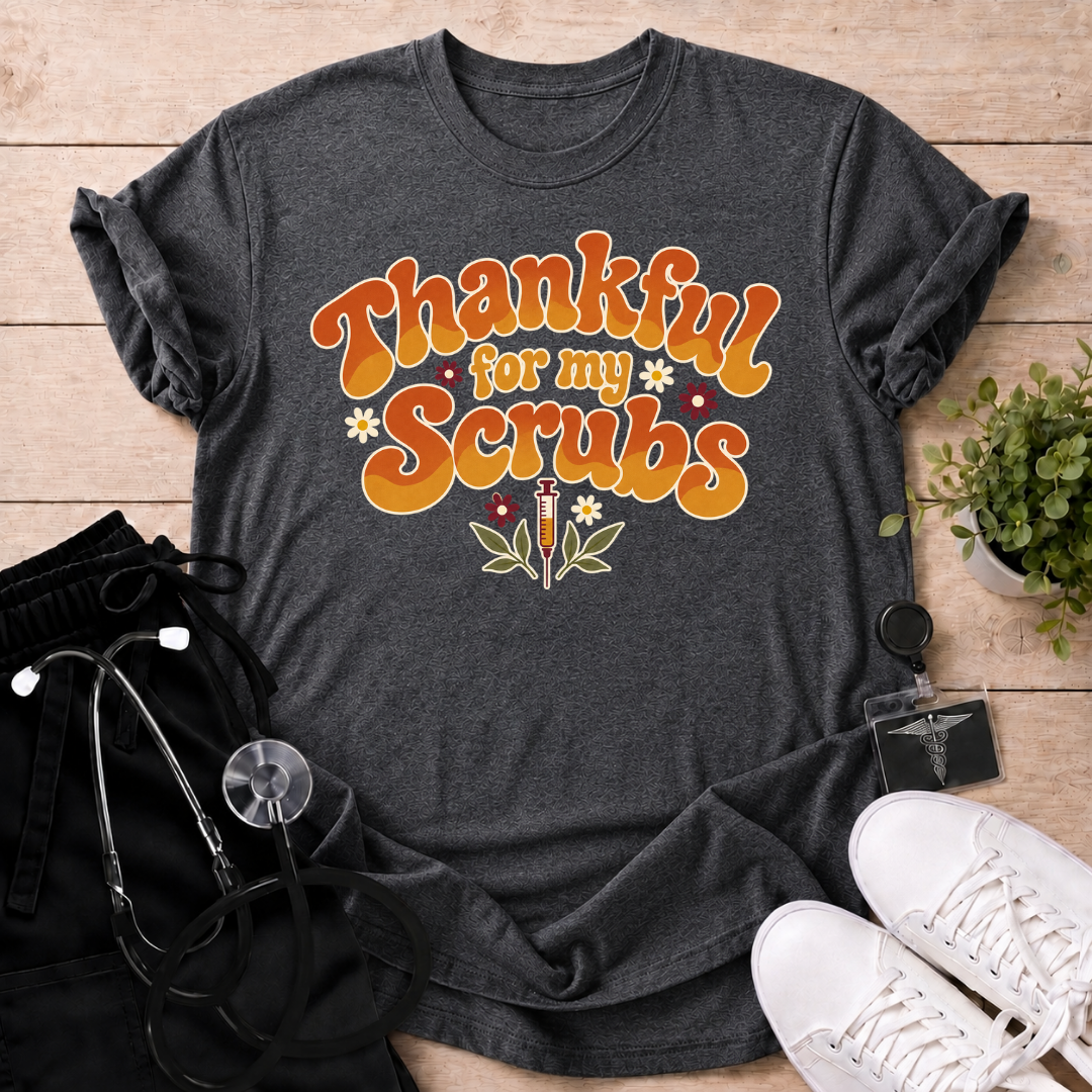 Thankful For My Scrubs T-Shirt