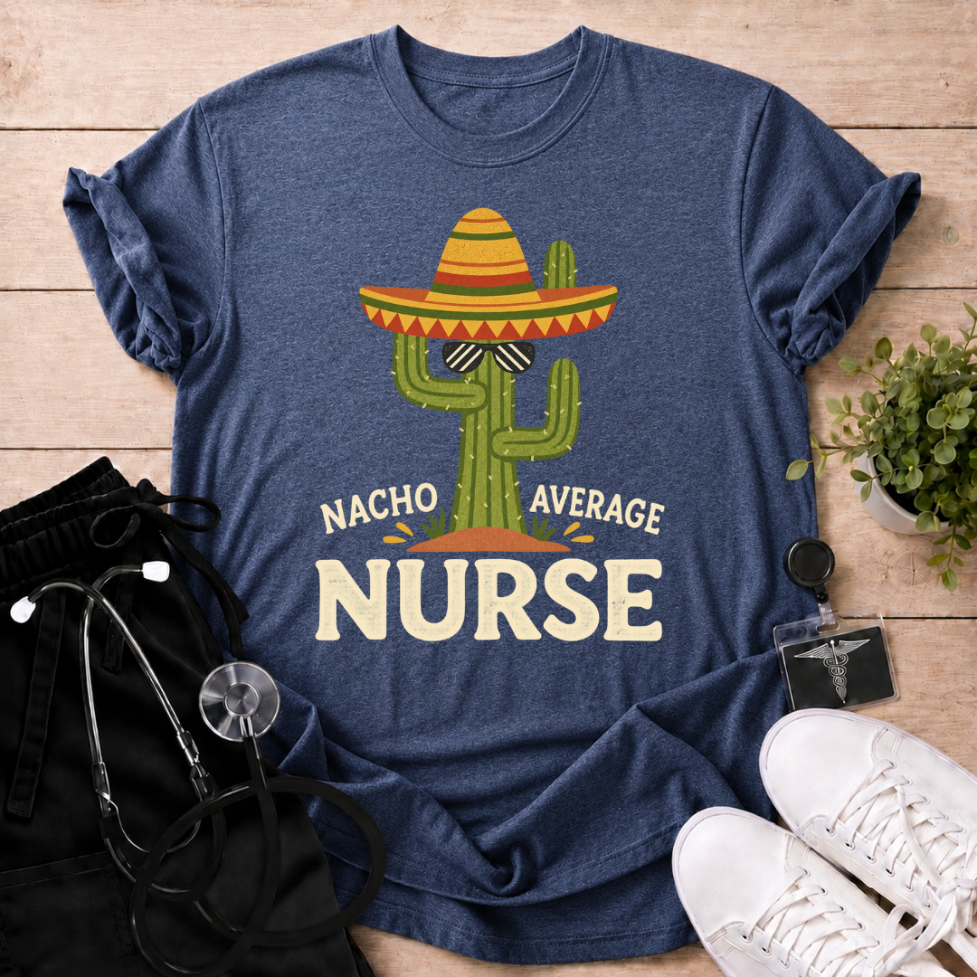 Nacho Average Nurse T-Shirt