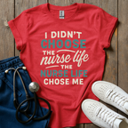 Nurse Life Chose Me T-Shirt