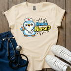 Need A Nurse? T-Shirt