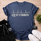 Quit Fibbin' T-Shirt