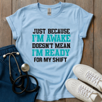 Awake Not Ready T-Shirt