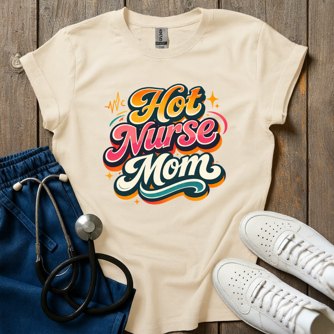 Hot Nurse Mom T-Shirt