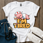 I’m Tired T-Shirt