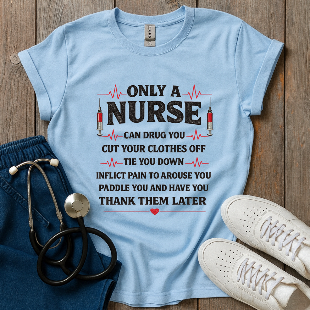 Only A Nurse T-Shirt