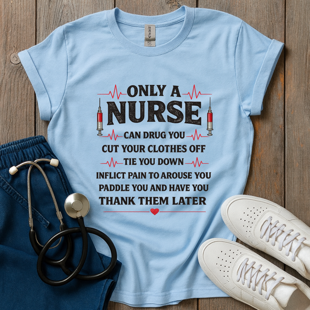 Only A Nurse T-Shirt