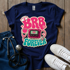 BRB Forever T-Shirt