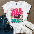 BRB Forever T-Shirt