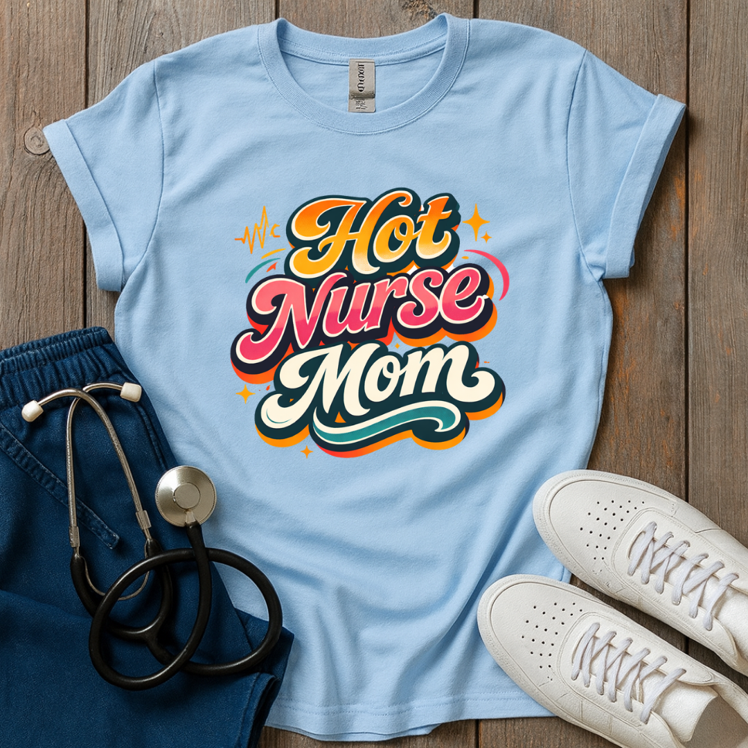 Hot Nurse Mom T-Shirt