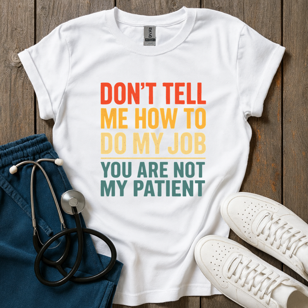 Don't Tell Me T-Shirt