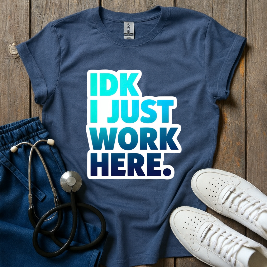 I Just Work Here T-Shirt