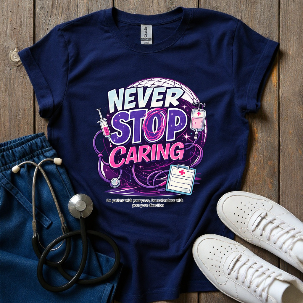 Never Stop Caring T-Shirt
