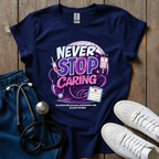 Never Stop Caring T-Shirt