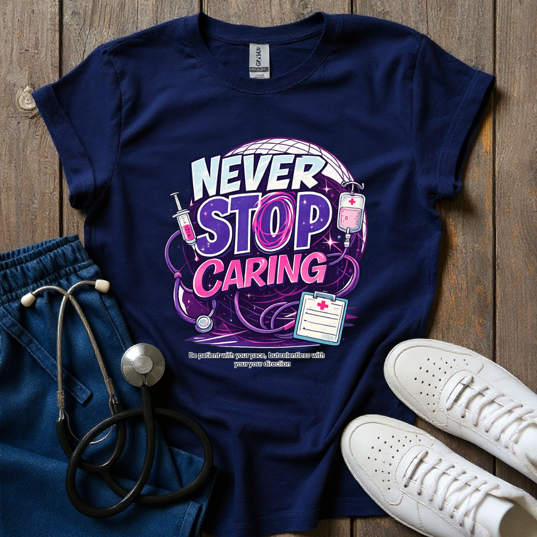 Never Stop Caring T-Shirt