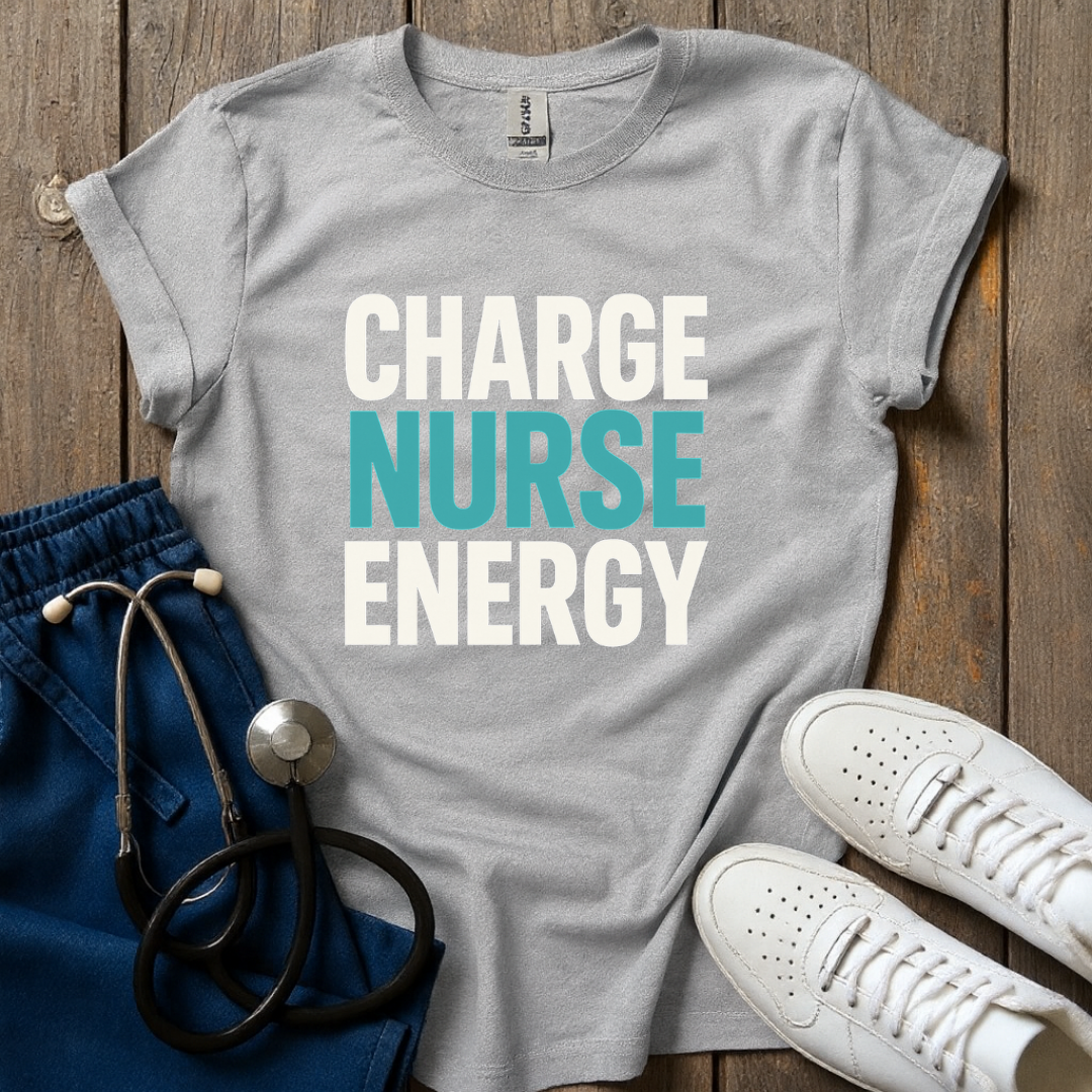 Charge Nurse Energy T-Shirt