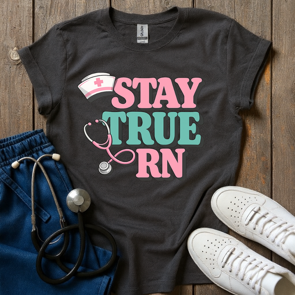 Stay True RN T-Shirt