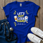 Let's Not Code T-Shirt