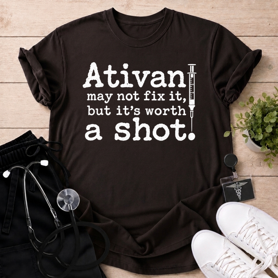 Ativan Worth A Shot T-Shirt
