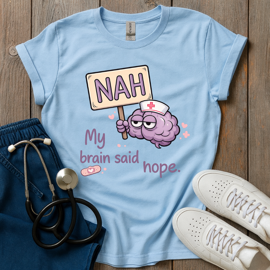 Brain Said Nope T-Shirt