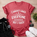 Tried Saving Everyone T-Shirt