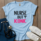 Nurse But Iconic T-Shirt