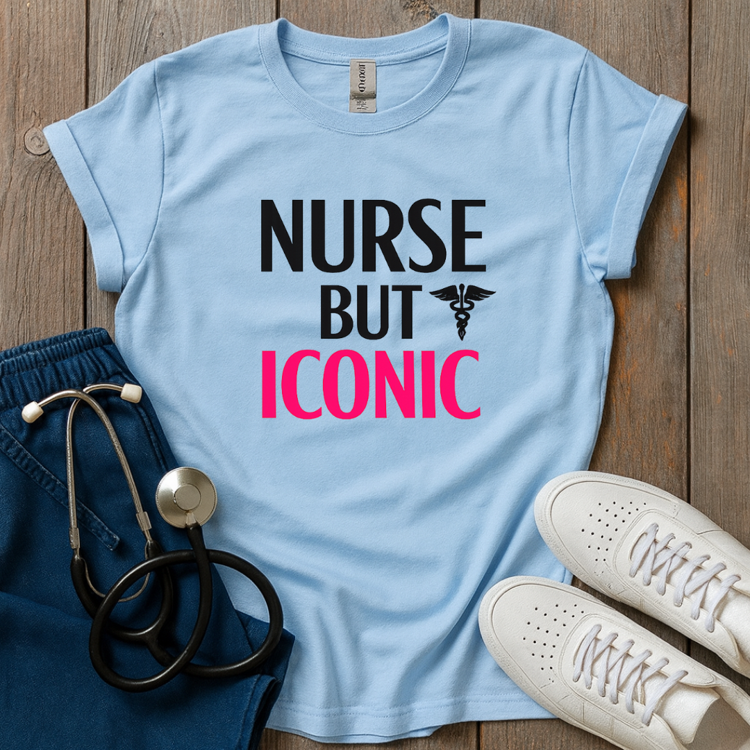 Nurse But Iconic T-Shirt