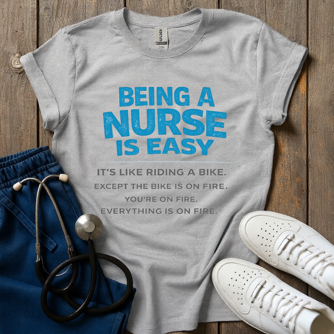 Being A Nurse Is Easy T-Shirt