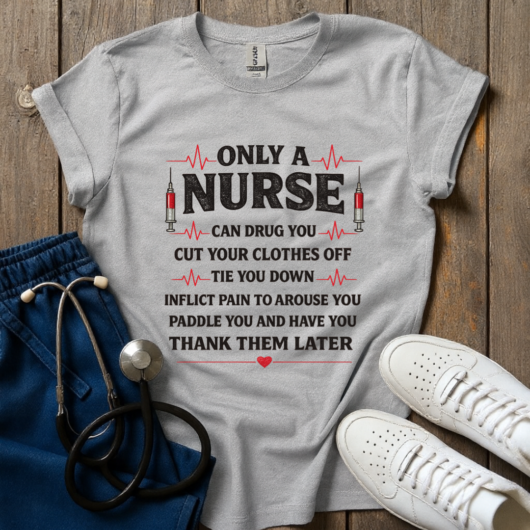 Only A Nurse T-Shirt