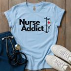 Addicted Nurse T-Shirt