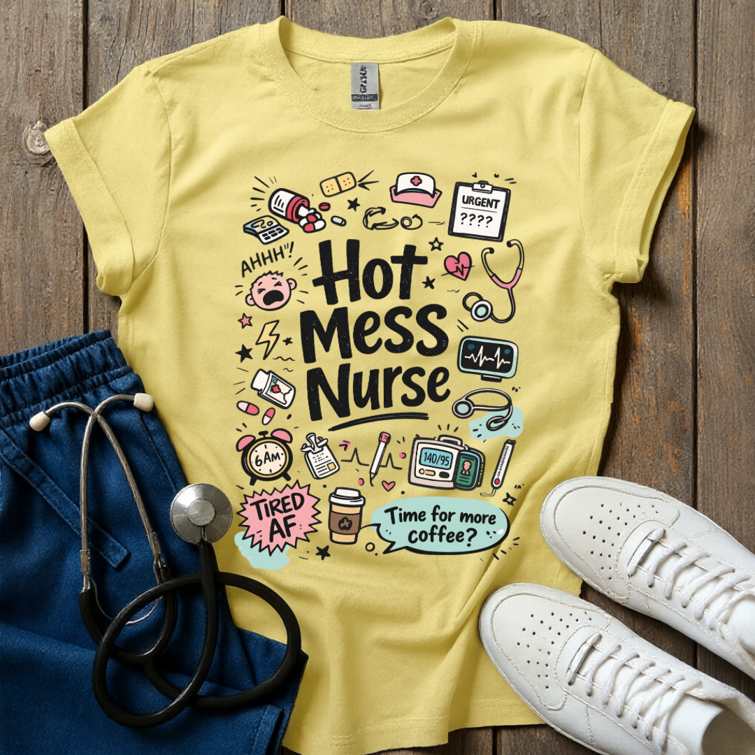 Hot Mess Nurse T-Shirt